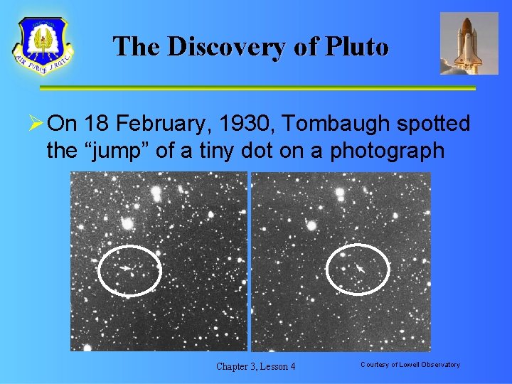 The Discovery of Pluto Ø On 18 February, 1930, Tombaugh spotted the “jump” of