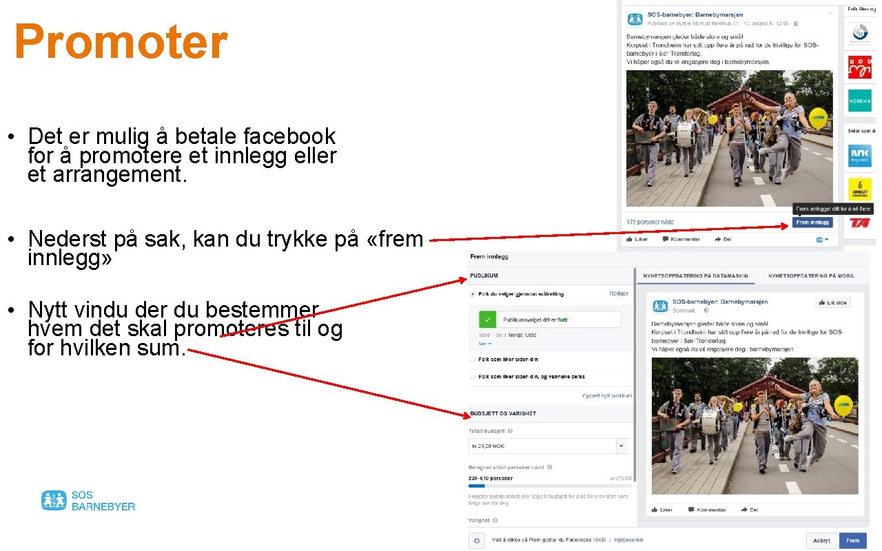 Promoter • Det er mulig å betale facebook for å promotere et innlegg eller