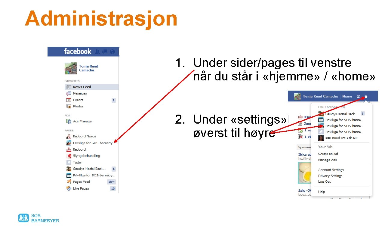 Administrasjon 1. Under sider/pages til venstre når du står i «hjemme» / «home» 2.