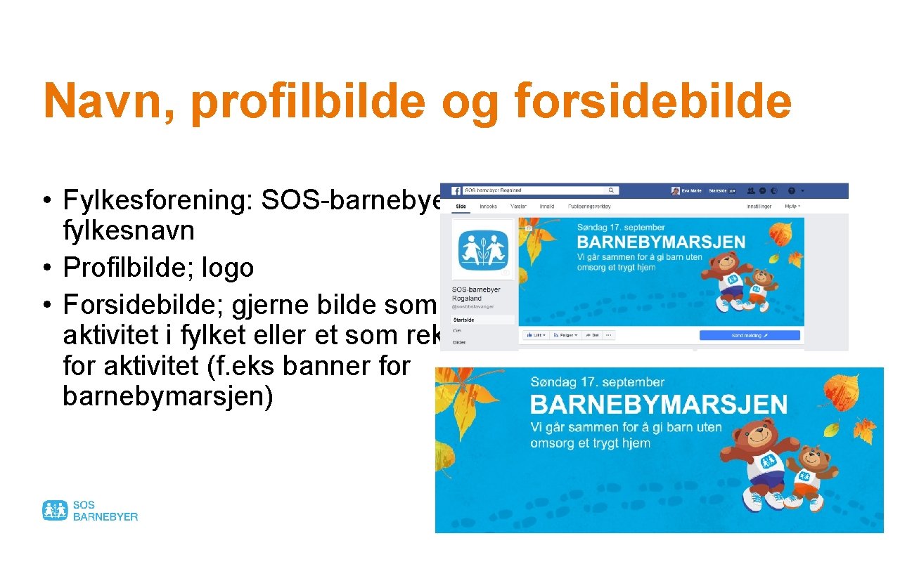 Navn, profilbilde og forsidebilde • Fylkesforening: SOS-barnebyer + fylkesnavn • Profilbilde; logo • Forsidebilde;