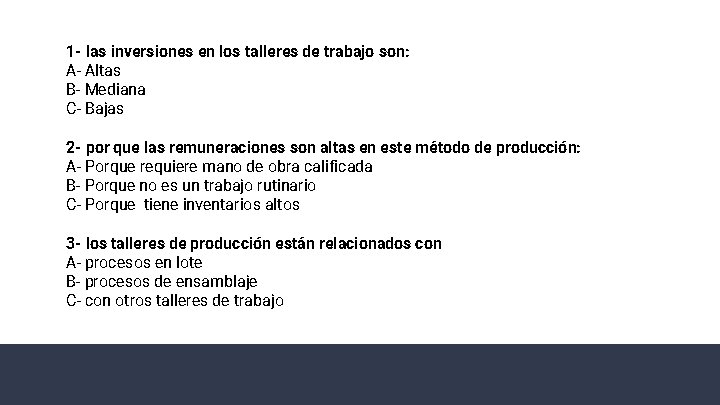 1 - las inversiones en los talleres de trabajo son: A- Altas B- Mediana