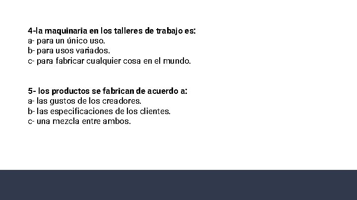 4 -la maquinaria en los talleres de trabajo es: a- para un único uso.