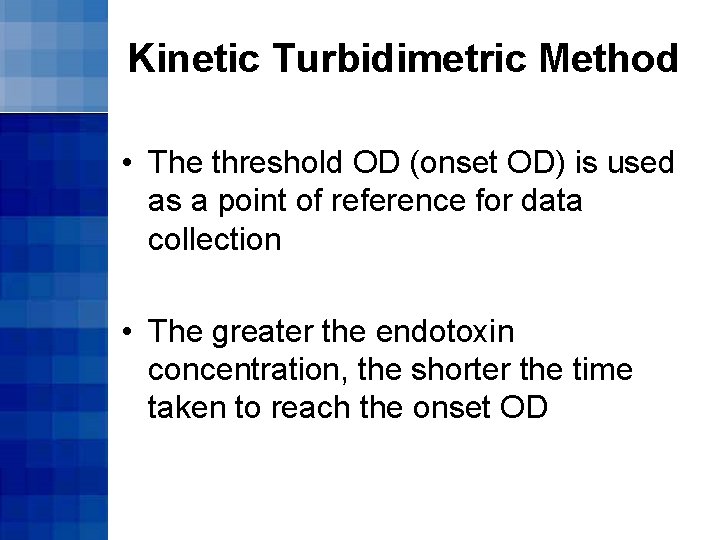 Kinetic Turbidimetric Method • The threshold OD (onset OD) is used as a point