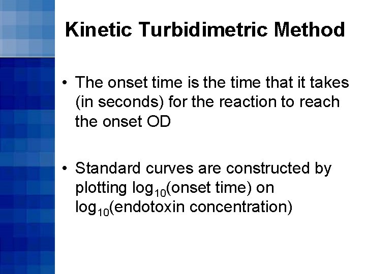 Kinetic Turbidimetric Method • The onset time is the time that it takes (in