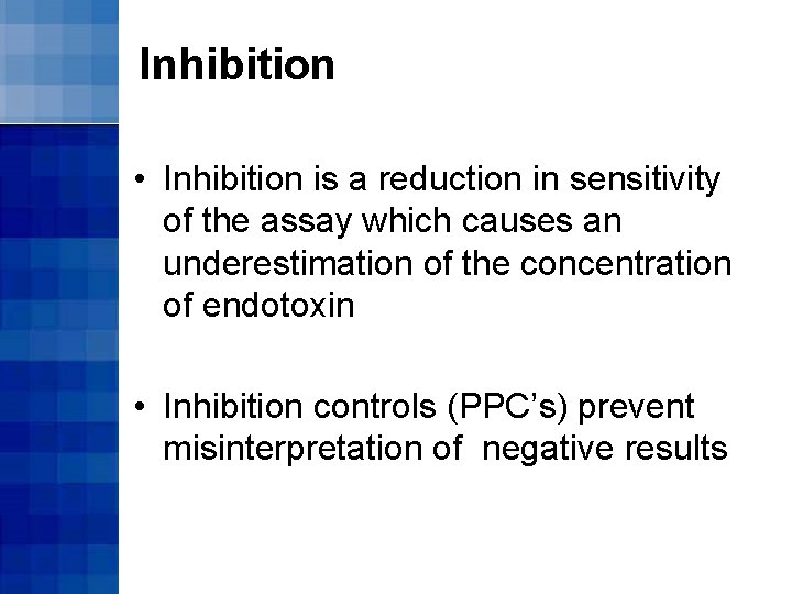 Inhibition • Inhibition is a reduction in sensitivity of the assay which causes an