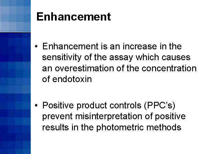 Enhancement • Enhancement is an increase in the sensitivity of the assay which causes