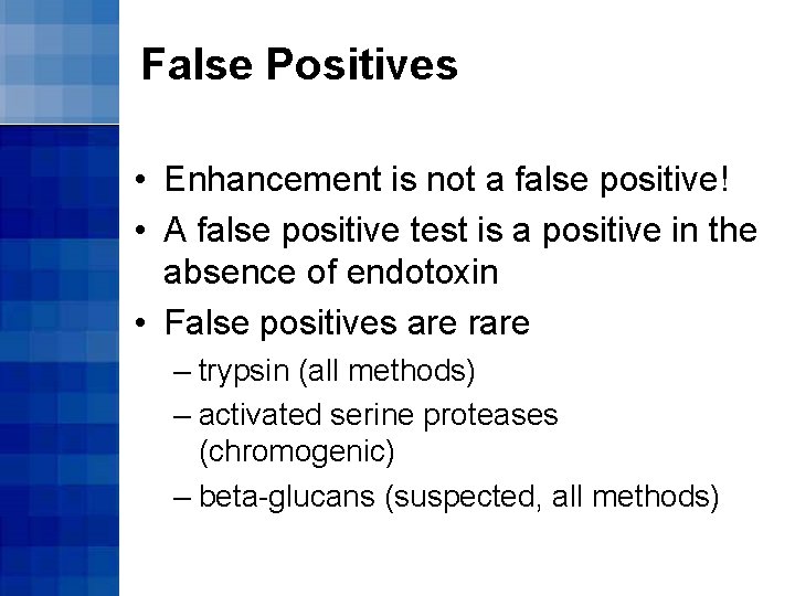 False Positives • Enhancement is not a false positive! • A false positive test