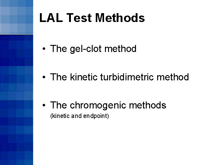 LAL Test Methods • The gel-clot method • The kinetic turbidimetric method • The