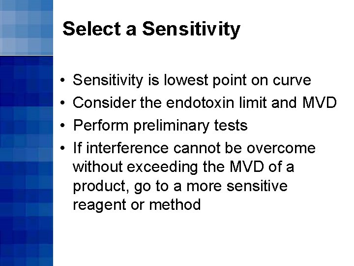 Select a Sensitivity • • Sensitivity is lowest point on curve Consider the endotoxin