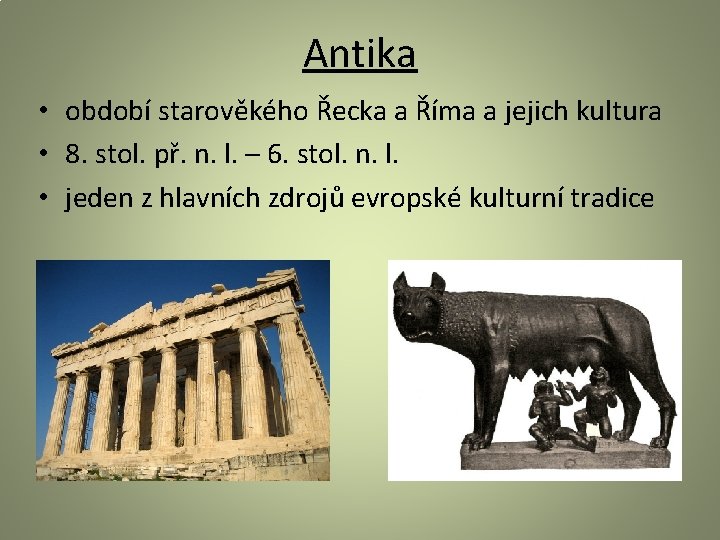 Antika • období starověkého Řecka a Říma a jejich kultura • 8. stol. př.