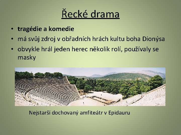 Řecké drama • tragédie a komedie • má svůj zdroj v obřadních hrách kultu