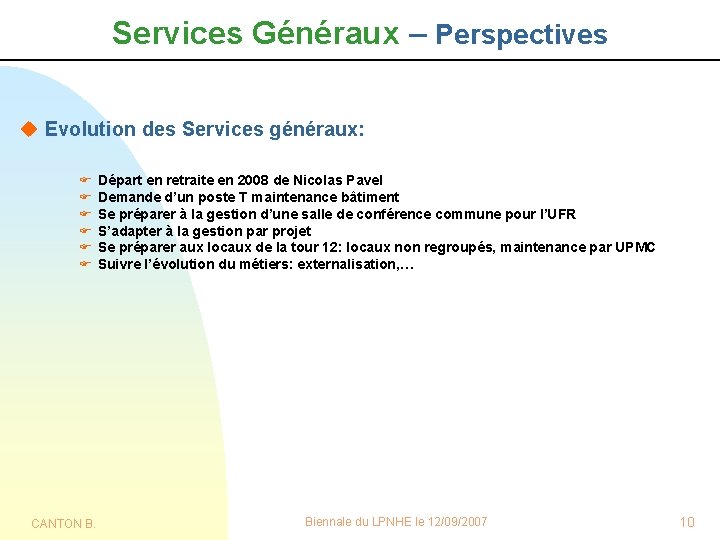 Services Généraux – Perspectives u Evolution des Services généraux: F F F CANTON B.