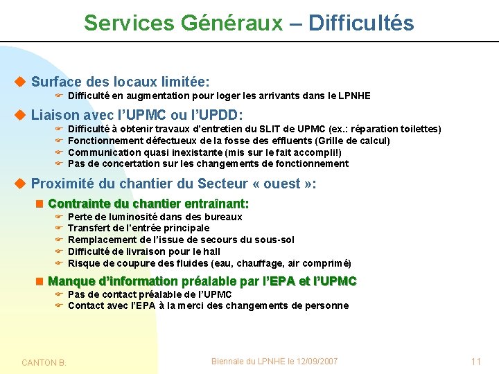 Services Généraux – Difficultés u Surface des locaux limitée: F Difficulté en augmentation pour