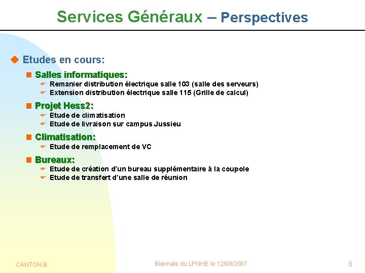 Services Généraux – Perspectives u Etudes en cours: n Salles informatiques: F Remanier distribution