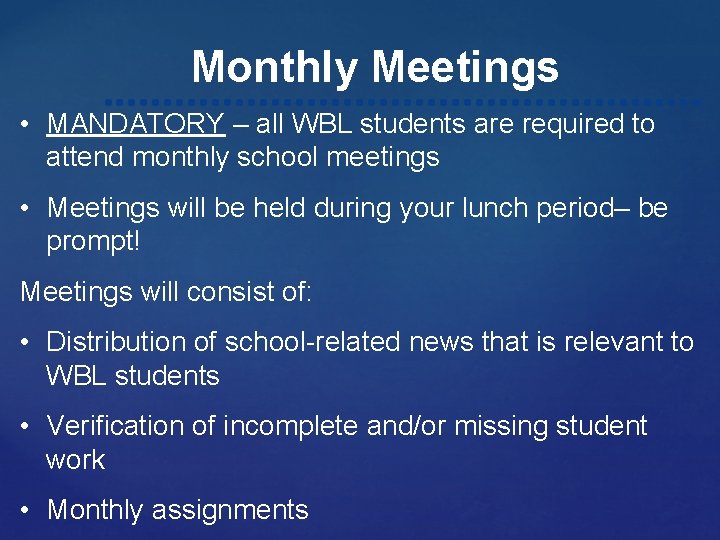 Monthly Meetings • MANDATORY – all WBL students are required to attend monthly school