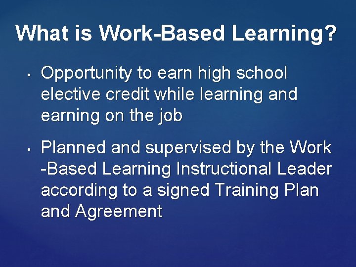 What is Work-Based Learning? • • Opportunity to earn high school elective credit while