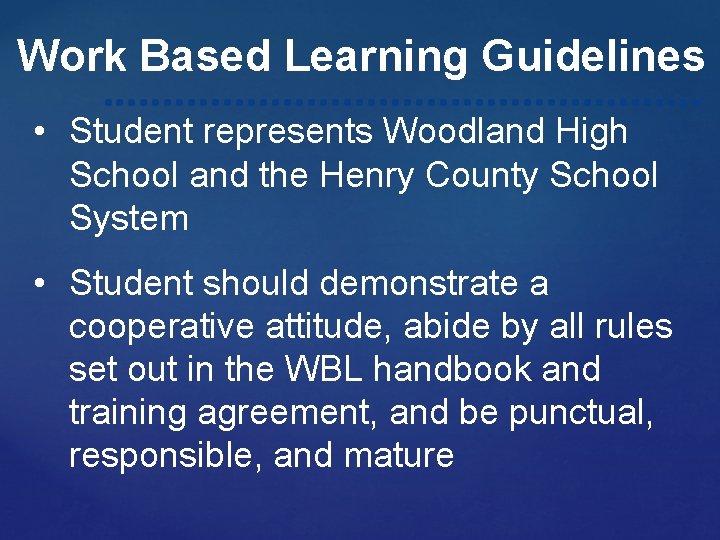 Work Based Learning Guidelines • Student represents Woodland High School and the Henry County