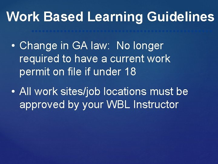 Work Based Learning Guidelines • Change in GA law: No longer required to have