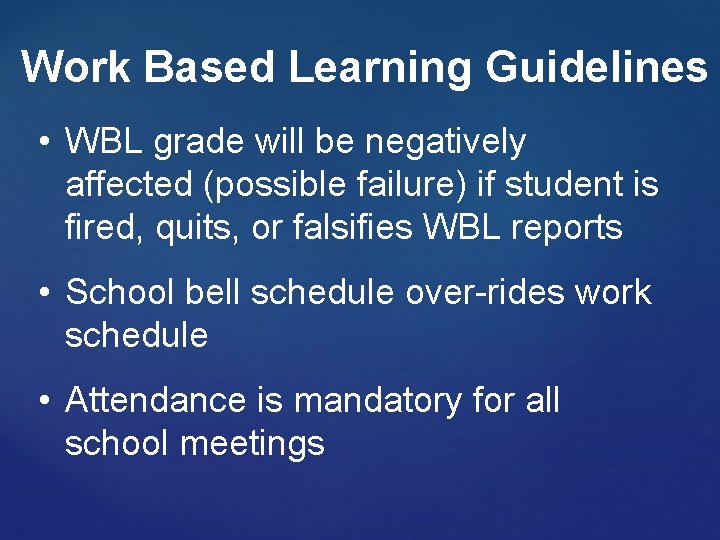 Work Based Learning Guidelines • WBL grade will be negatively affected (possible failure) if