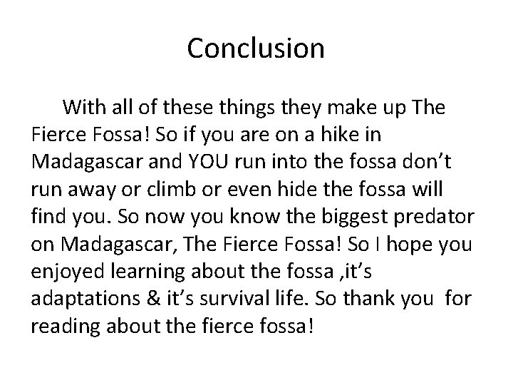 Conclusion With all of these things they make up The Fierce Fossa! So if