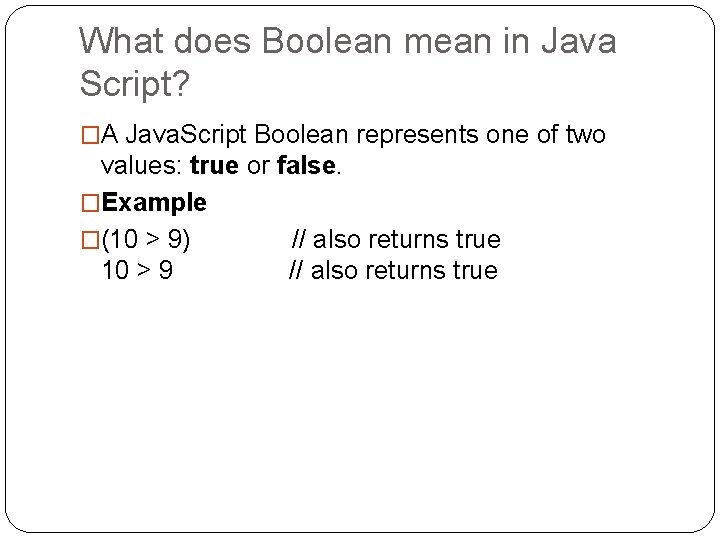 What does Boolean mean in Java Script? �A Java. Script Boolean represents one of What does Boolean mean in Java Script? �A Java. Script Boolean represents one of