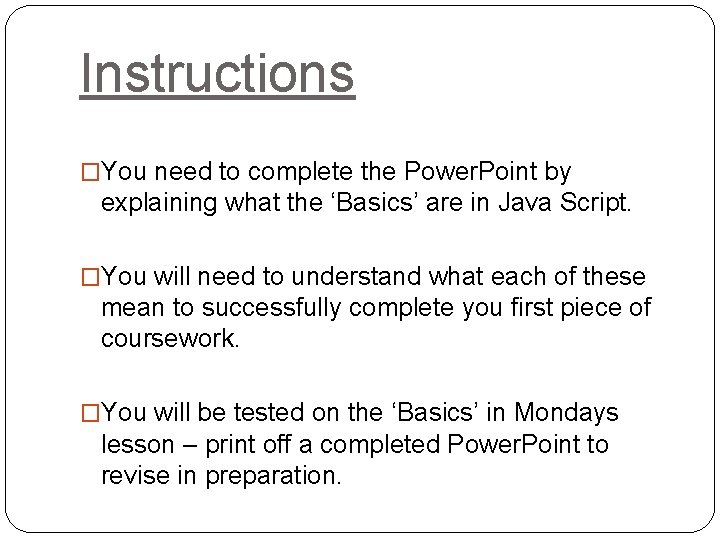 Instructions �You need to complete the Power. Point by explaining what the ‘Basics’ are Instructions �You need to complete the Power. Point by explaining what the ‘Basics’ are