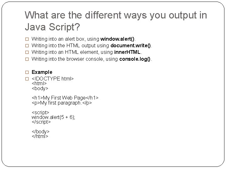What are the different ways you output in Java Script? � Writing into an What are the different ways you output in Java Script? � Writing into an