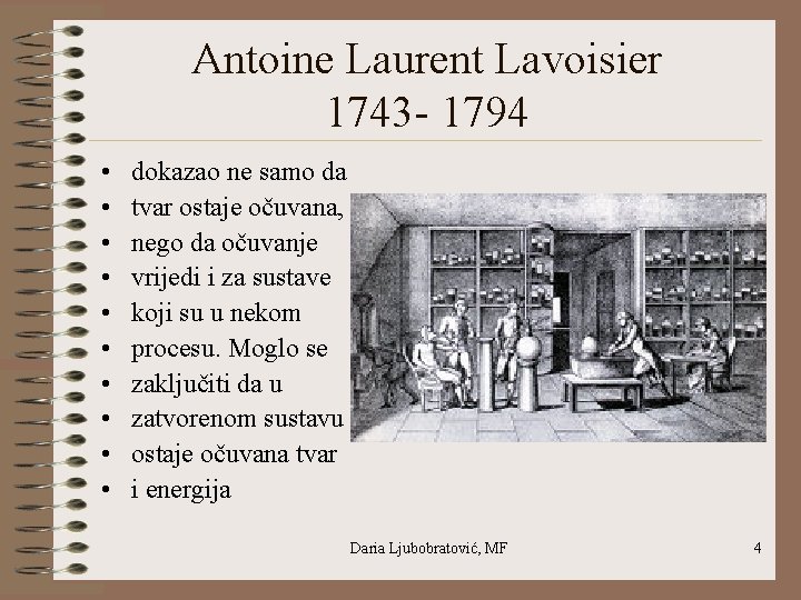 Antoine Laurent Lavoisier 1743 - 1794 • • • dokazao ne samo da tvar