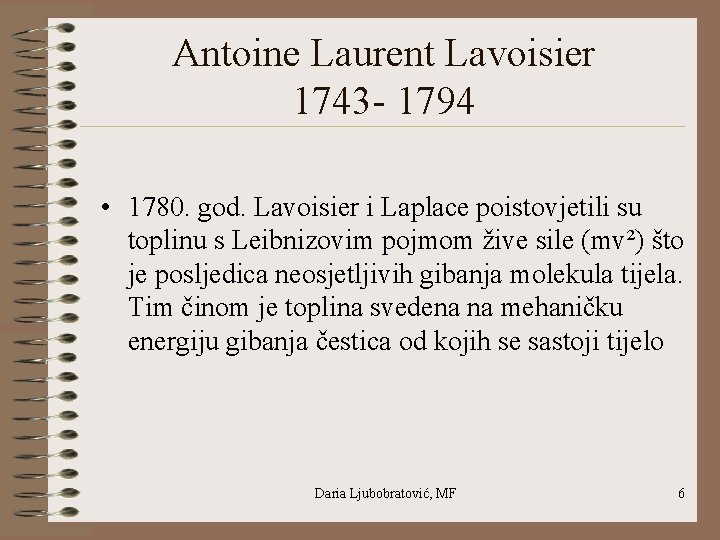 Antoine Laurent Lavoisier 1743 - 1794 • 1780. god. Lavoisier i Laplace poistovjetili su