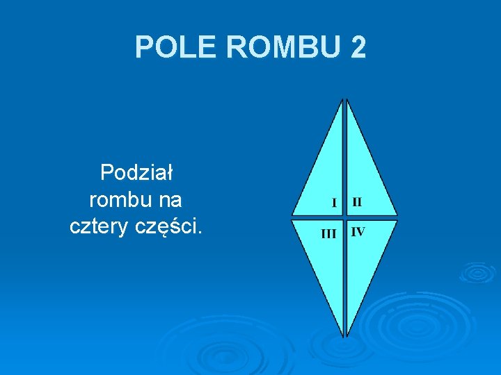 POLE ROMBU 2 Podział rombu na cztery części. 