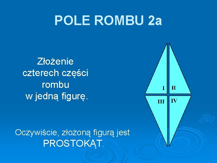 POLE ROMBU 2 a Złożenie czterech części rombu w jedną figurę. Oczywiście, złożoną figurą