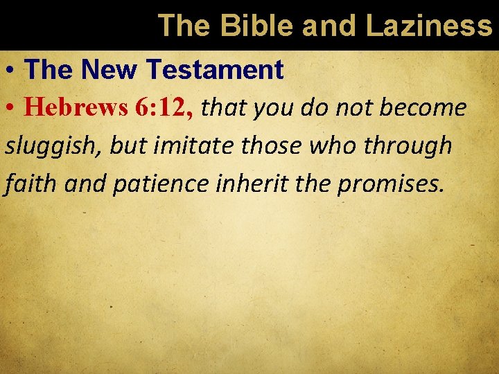 The Bible and Laziness • The New Testament • Hebrews 6: 12, that you