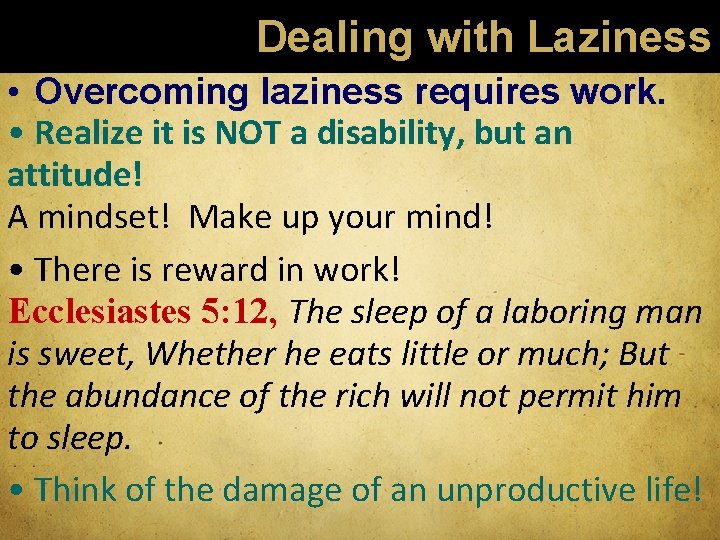 Dealing with Laziness • Overcoming laziness requires work. • Realize it is NOT a