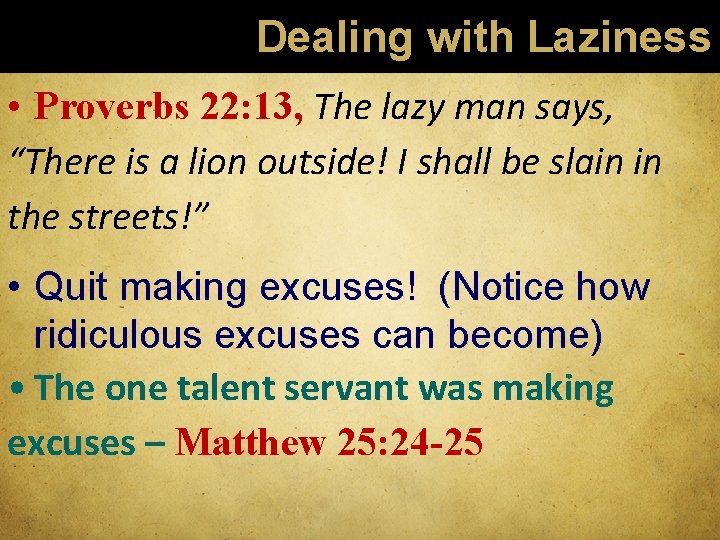 Dealing with Laziness • Proverbs 22: 13, The lazy man says, “There is a