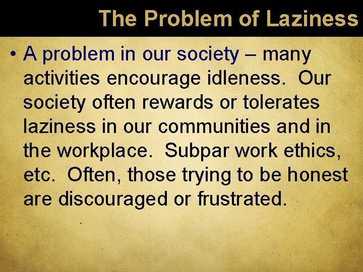 The Problem of Laziness • A problem in our society – many activities encourage