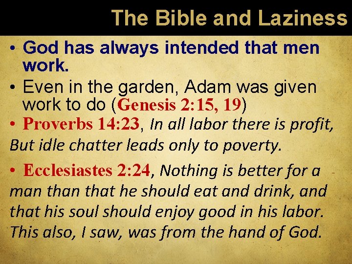 The Bible and Laziness • God has always intended that men work. • Even