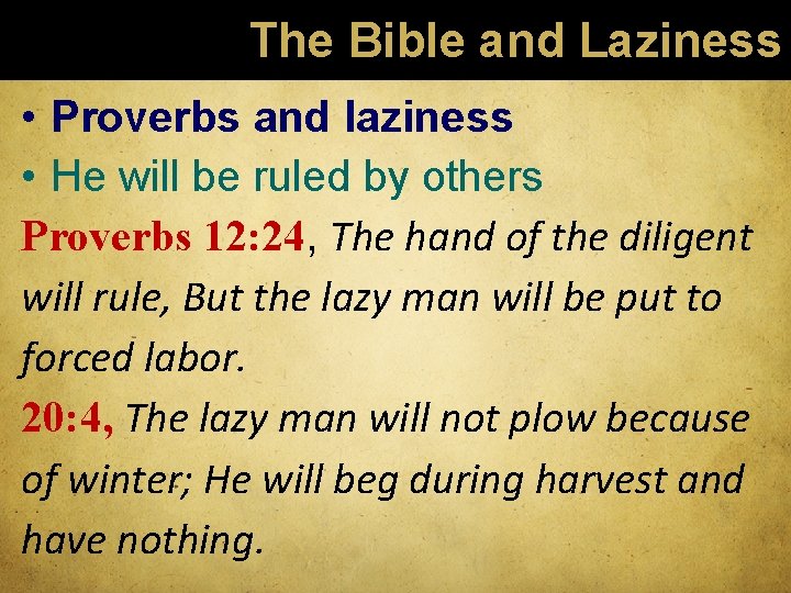 The Bible and Laziness • Proverbs and laziness • He will be ruled by