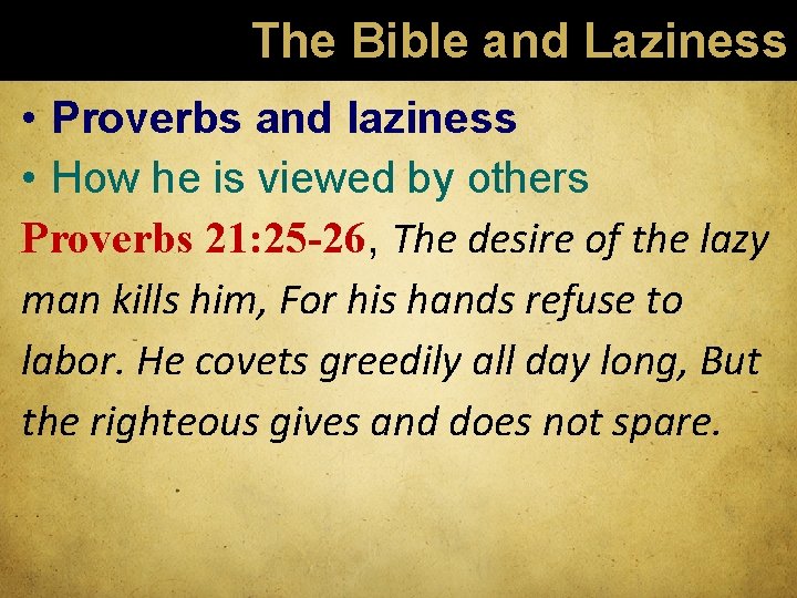 The Bible and Laziness • Proverbs and laziness • How he is viewed by