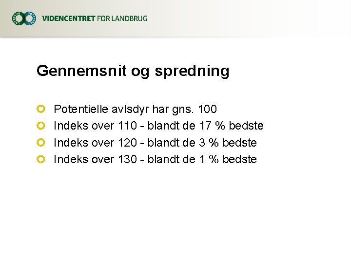 Gennemsnit og spredning Potentielle avlsdyr har gns. 100 Indeks over 110 - blandt de