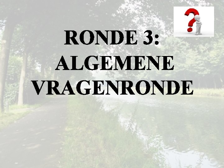 RONDE 3: ALGEMENE VRAGENRONDE 