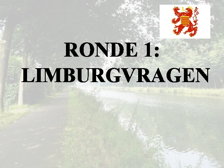 RONDE 1: LIMBURGVRAGEN 