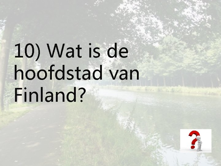 10) Wat is de hoofdstad van Finland? 