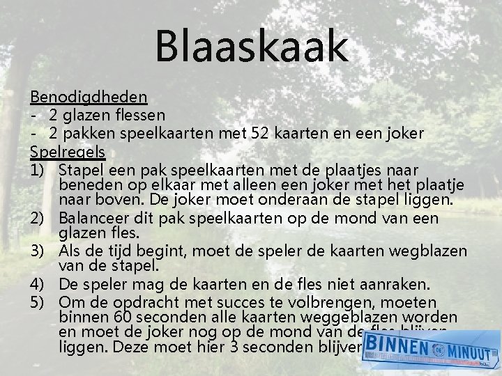 Blaaskaak Benodigdheden - 2 glazen flessen - 2 pakken speelkaarten met 52 kaarten en