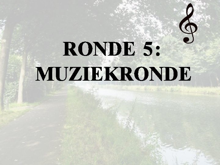 RONDE 5: MUZIEKRONDE 