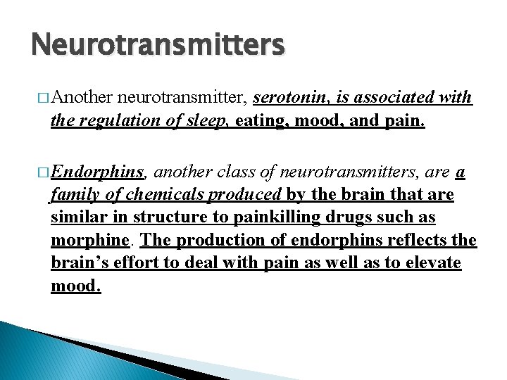 Neurotransmitters � Another neurotransmitter, serotonin, is associated with the regulation of sleep, eating, mood,