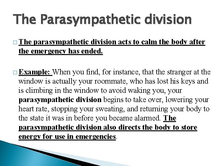 The Parasympathetic division � The parasympathetic division acts to calm the body after the