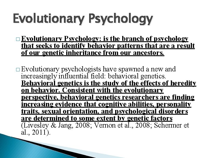 Evolutionary Psychology � Evolutionary Psychology: is the branch of psychology that seeks to identify