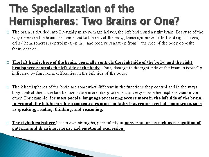 The Specialization of the Hemispheres: Two Brains or One? � The brain is divided