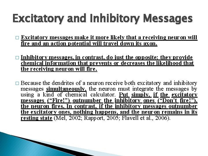 Excitatory and Inhibitory Messages � Excitatory messages make it more likely that a receiving