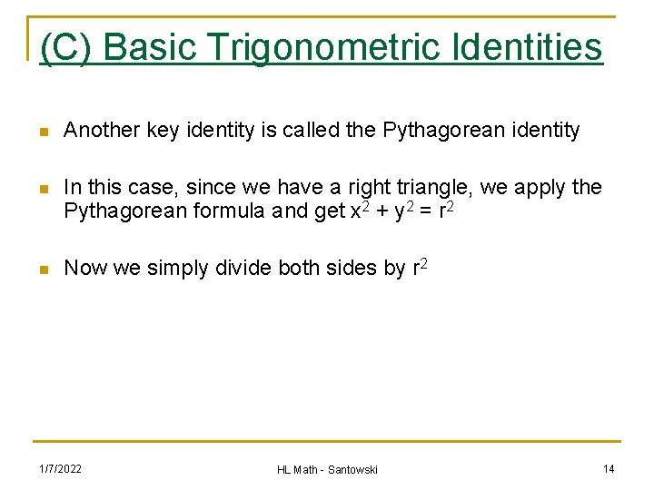 (C) Basic Trigonometric Identities n Another key identity is called the Pythagorean identity n